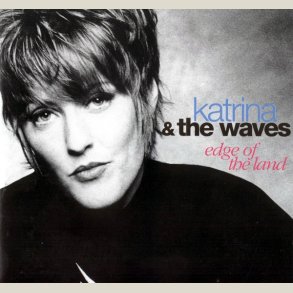 Katrina & The Waves   Edge Of The Land