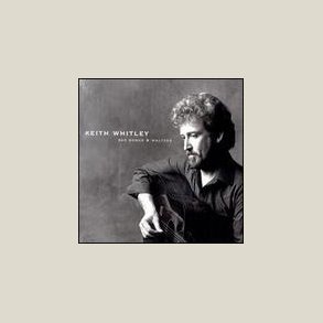Keith Whitley - Sad Songs and Waltzes 