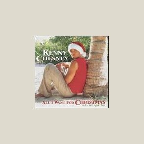 Kenny Chesney - All I Want for Christmas Is A Real Good Tan 