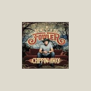 Kevin Fowler - Chippin' Away 