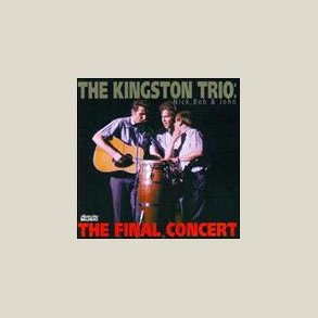 Kingston Trio - Nick, Bob & John: The Final Concert [LIVE] 