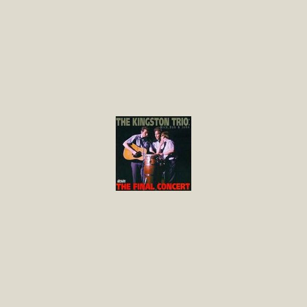 Kingston Trio - Nick, Bob & John: The Final Concert [LIVE] 