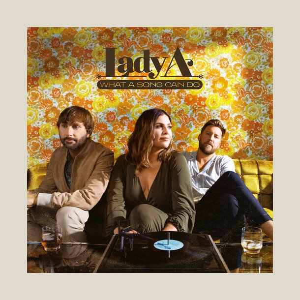 Lady A - What A Song Can Do