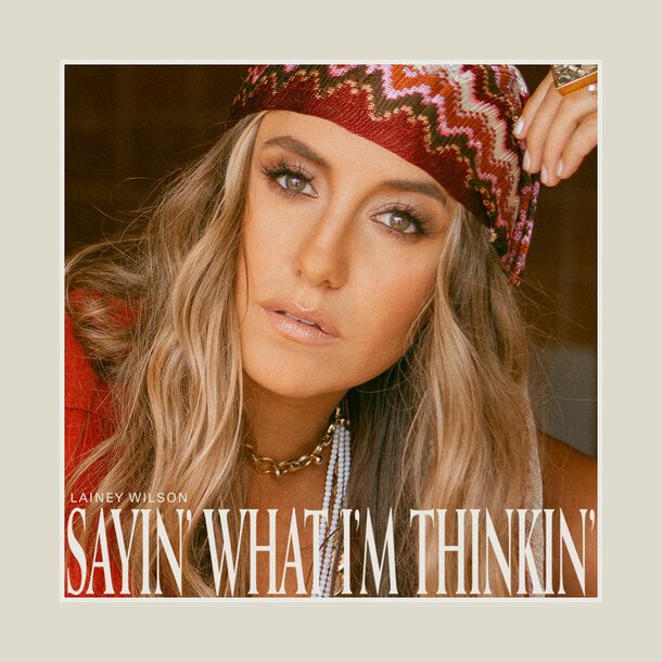 Lainey Wilson - Sayin' What I'm Thinkin'
