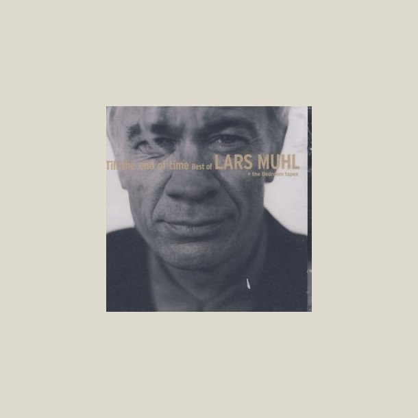 Lars Muhl - Till The End Of Time (Best Of Lars Muhl + The Bedroom Tapes)