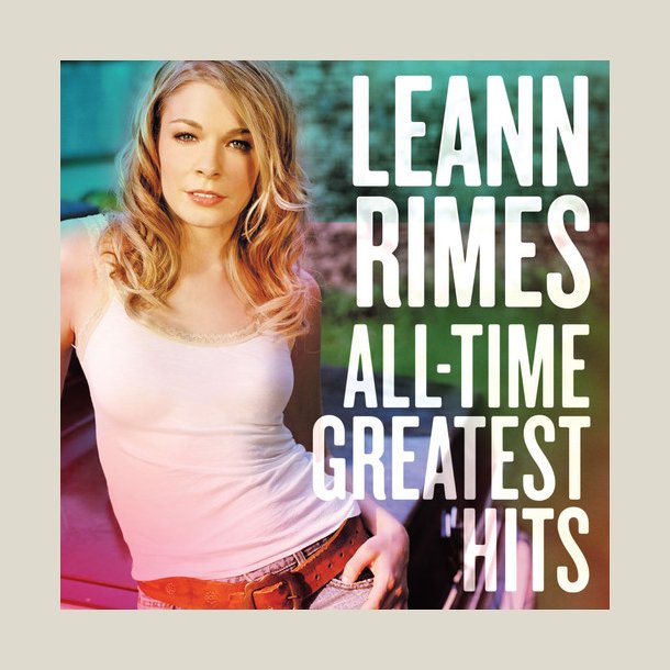 LeAnn Rimes - All-Time Greatest Hits