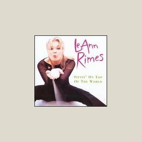 LeAnn Rimes - Sittin' on Top of the World 
