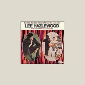 Lee Hazlewood - These Boot Are Made for Walkin: Complete MGM
