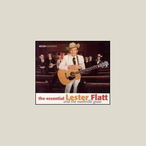 Lester Flatt - Essential Lester Flatt and the Nashville Grass 