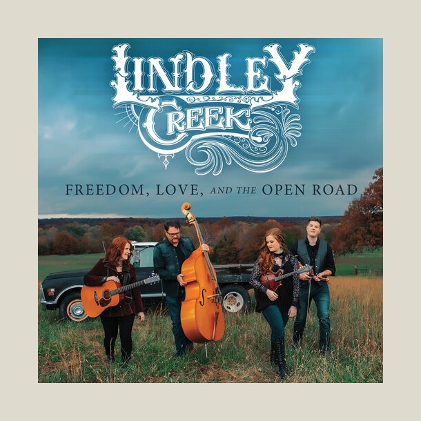 Lindley Creek - Freedom Love And The Open Road