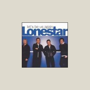 Lonestar - Let's Be Us Again 
