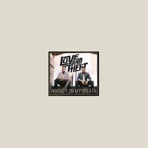 Love and Theft - Whiskey on My Breath