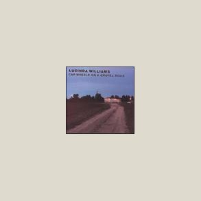 Lucinda Williams - Car Wheels on a Gravel Road 