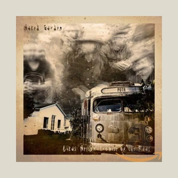 Lukas Nelson & Promise of the Real - Naked Garden