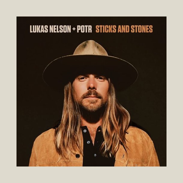Lukas Nelson & Promise of the Real -  Sticks And Stones