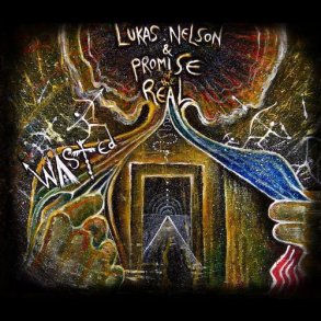 Lukas Nelson & & Promise of the Real  - Wasted