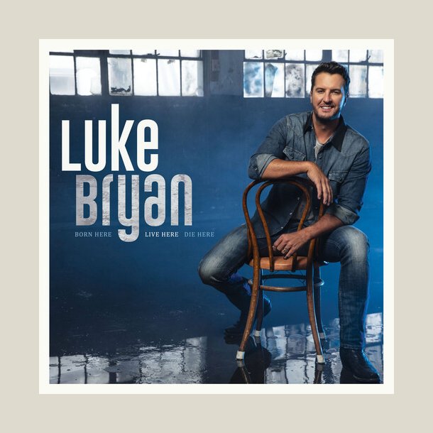 Luke Bryan - Born Here Live Here Die Here