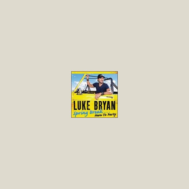 Luke Bryan - Spring Break... Here to Party