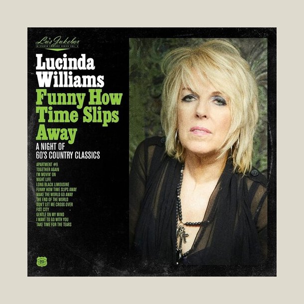 Lucinda Williams - Lu's Jukebox Vol. 4: Funny How Time Slips Away: A Night of 60's Country Classics