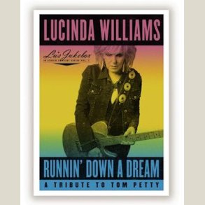 Lucinda Williams - Runnin' Down A Dream: A Tribute To Tom Petty