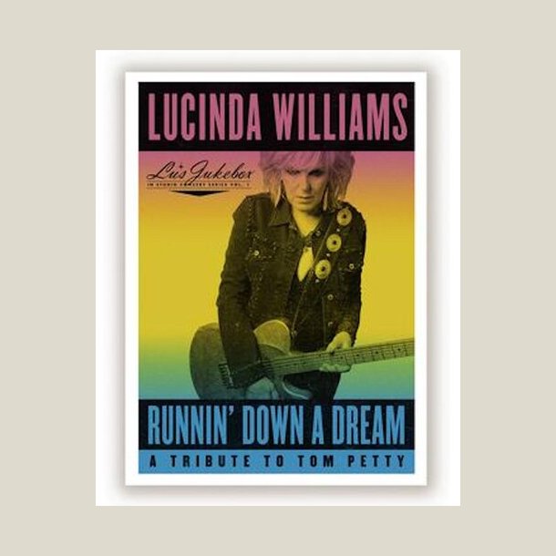 Lucinda Williams - Runnin' Down A Dream: A Tribute To Tom Petty