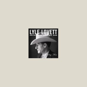 Lyle Lovett - Anthology, Vol. 1: Cowboy Man 