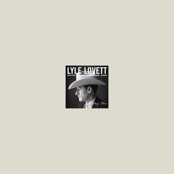Lyle Lovett - Anthology, Vol. 1: Cowboy Man 