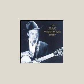 Mac Wiseman - The Mac Wiseman Story 