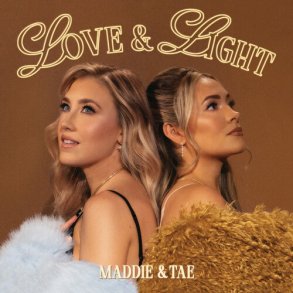 Maddie & Tae -  Love & Light