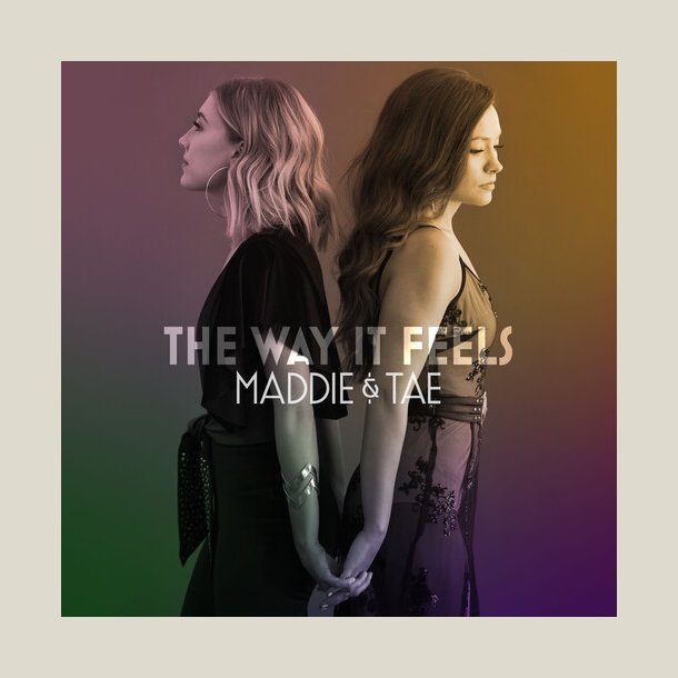 Maddie & Tae - The Way It Feels