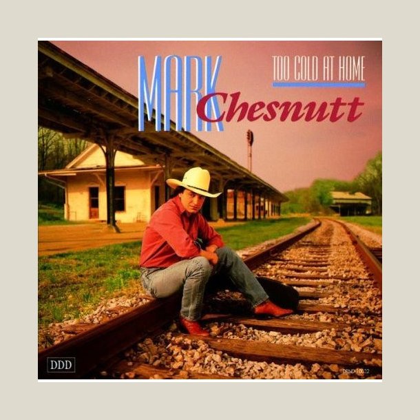 Mark Chesnutt - Too Cold At Home