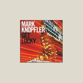 Mark Knopfler - Get Lucky 