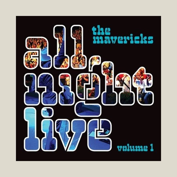 Mavericks - All Night Live Volume 1  [LIVE]