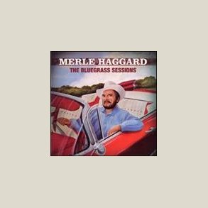 Merle Haggard - Bluegrass Sessions 