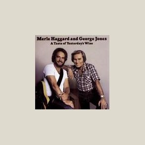 Merle Haggard & George Jones - Taste of Yesterday's Wine