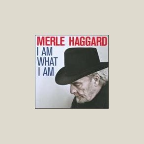 Merle Haggard - I Am What I Am 