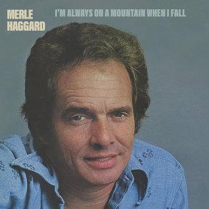 Merle Haggard - I'm Always On a Mountain When I Fall