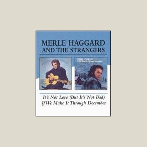 Merle Haggard - It's Not Love (But It's Not Bad)/If We Make It Through December 