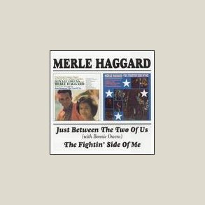 Merle Haggard - Just Between the Two of Us / Fightin Side of Me