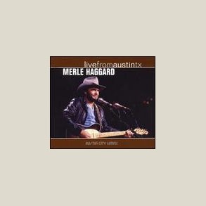 Merle Haggard - Live from Austin, TX [LIVE] 