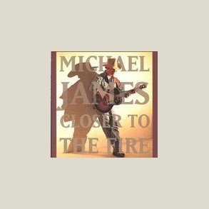 Michael James - Closer to the Fire 