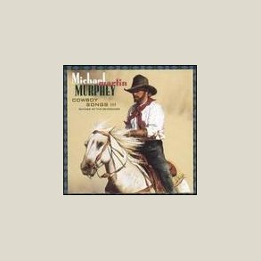 Michael Martin Murphey -Cowboy Songs III-Rhymes of the 