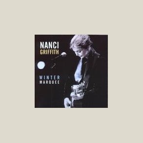 Nanci Griffith - Winter Marquee 