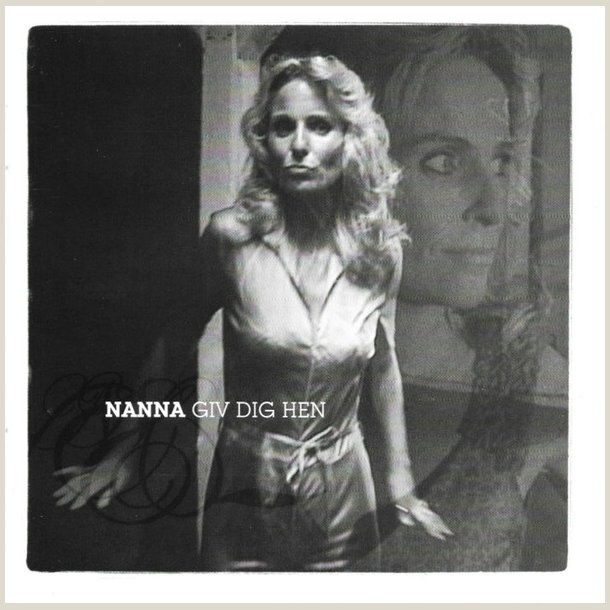 Nanna - Giv Dig Hen