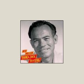 Ned Miller - From a Jack to a King