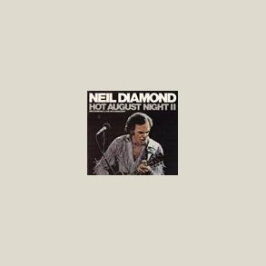 Neil Diamond - Hot August Night II
