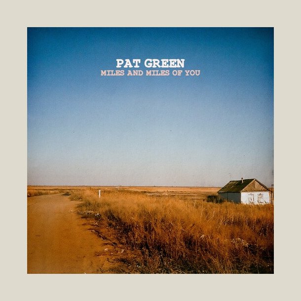  Pat Green - Miles & Miles of You