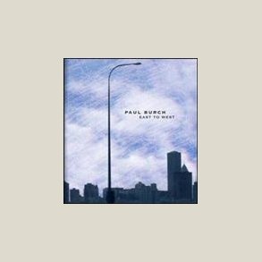 Paul Burch - East to West 