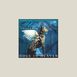 Pete Anderson - Dogs in Heaven 