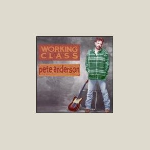 Pete Anderson - Working Class 